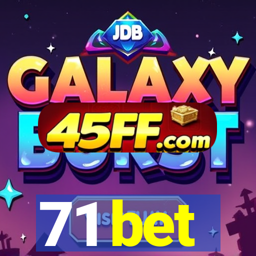 71 bet